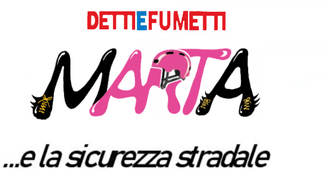 MARTA E LA SICUREZZA STRADALE- EPISODIO 1 -LA SERIE DI DETTI E FUMETTI