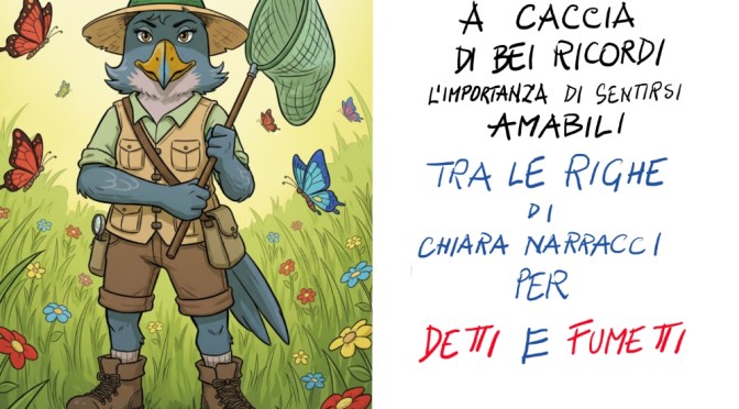 A caccia di bei ricordi, l’importanza di sentirsi amabili. Tra le righe di Chiara Narracci per DETTI E FUMETTI