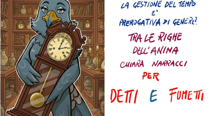 IL FALCO E IL CUCU’-LA GESTIONE DEL TEMPO E’ UNA PREROGATIVA DI GENERE? LA RUBRICA TRA LE RIGHE DELL’ANIMA DI CHIARA NARRACCI PER DETTI E FUMETTI