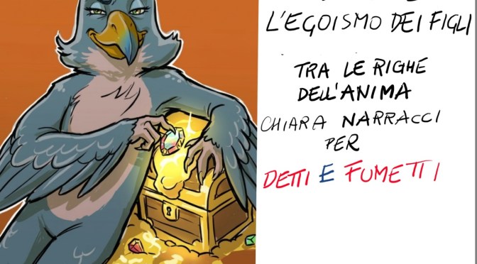COME SI COMBATTE L’EGOISMO DEI FIGLI. Tra le righe dell’anima di Chiara Narracci ler DETTI E FUMETTI