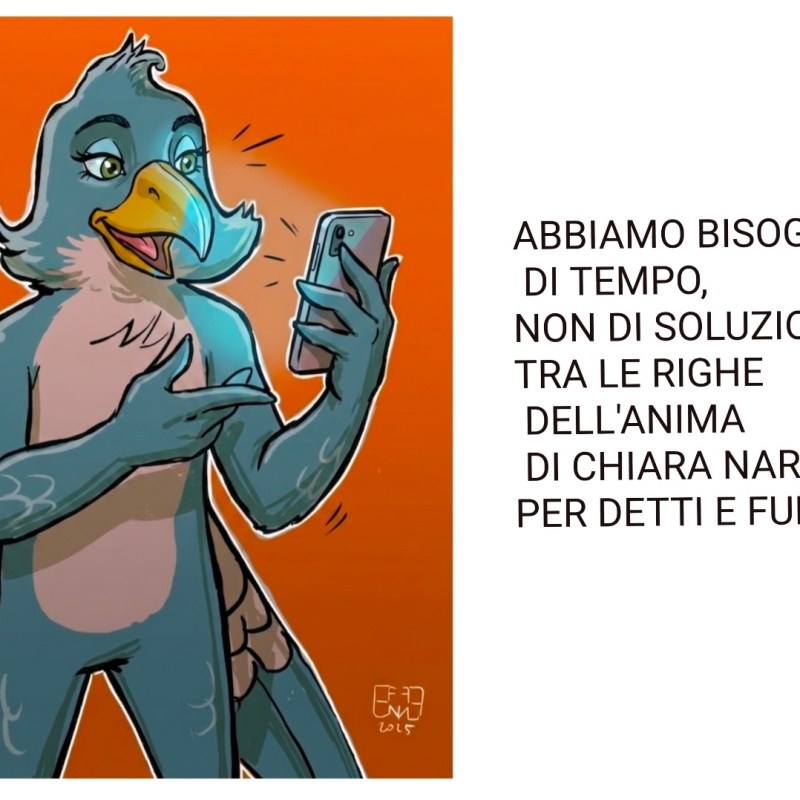 ABBIAMO BISOGNO DI TEMPO, NON DI SOLUZIONI. TRA LE RIGHE DELL’ANIMA DI CHIARA NARRACCI PER DETTI E FUMETTI