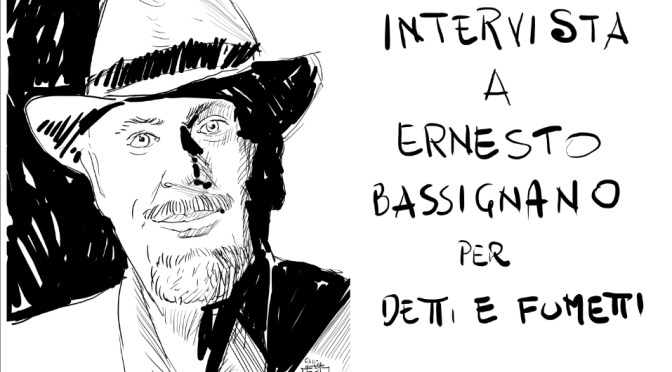 Willy intervista Ernesto Bassignano per DETTI E FUMETTI